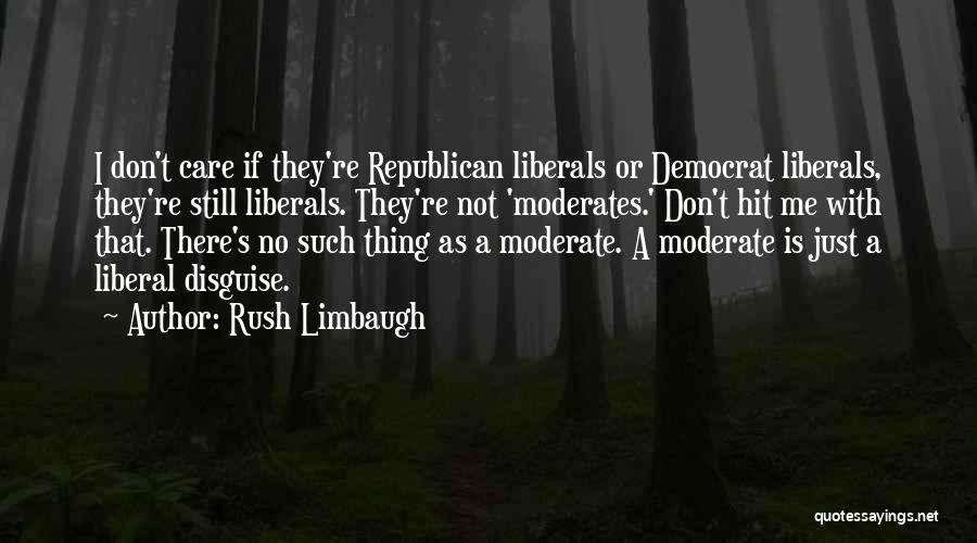 Moderates Quotes By Rush Limbaugh