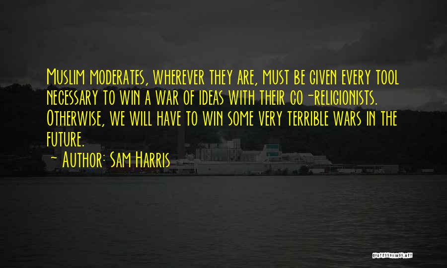 Moderates Quotes By Sam Harris