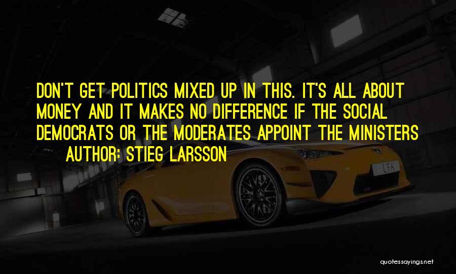 Moderates Quotes By Stieg Larsson