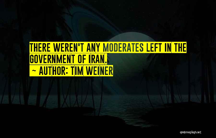 Moderates Quotes By Tim Weiner