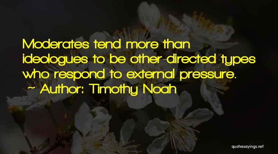 Moderates Quotes By Timothy Noah