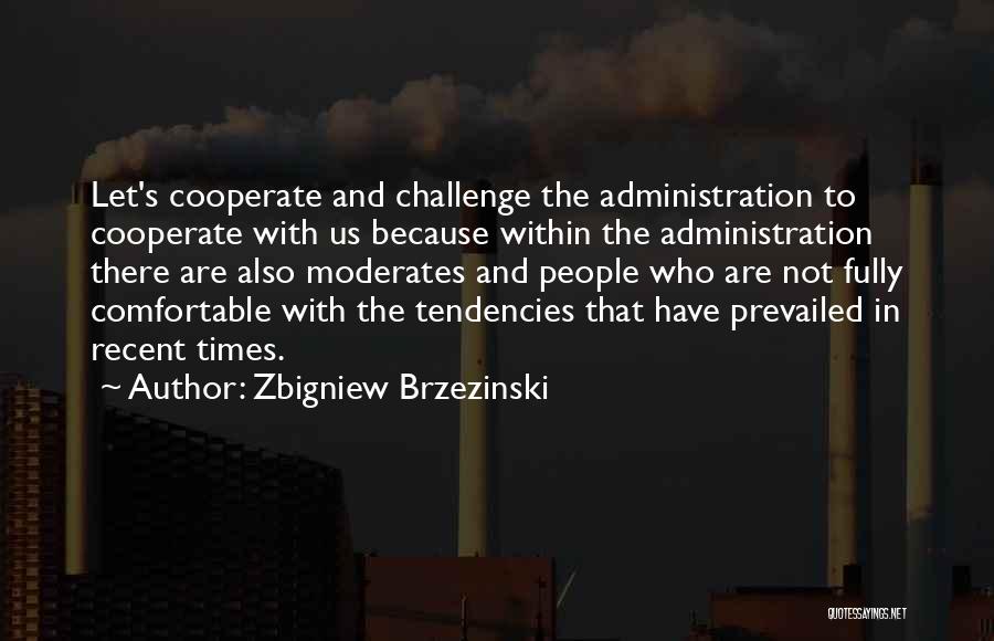 Moderates Quotes By Zbigniew Brzezinski