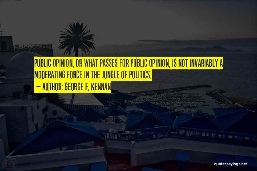 Moderating Quotes By George F. Kennan
