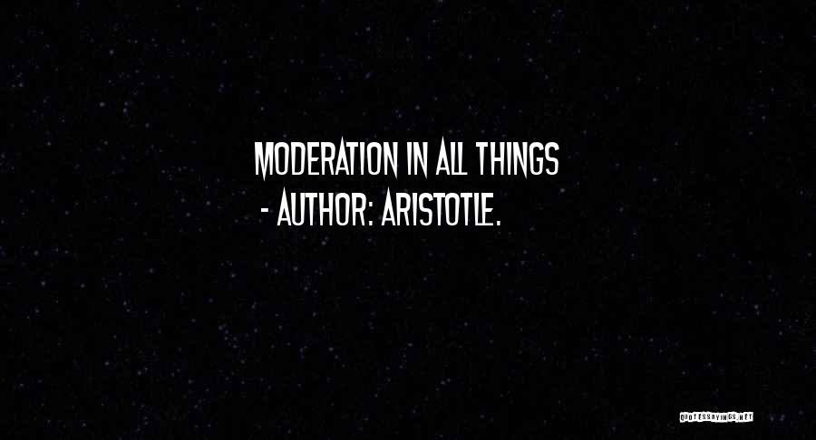 Moderation Quotes By Aristotle.