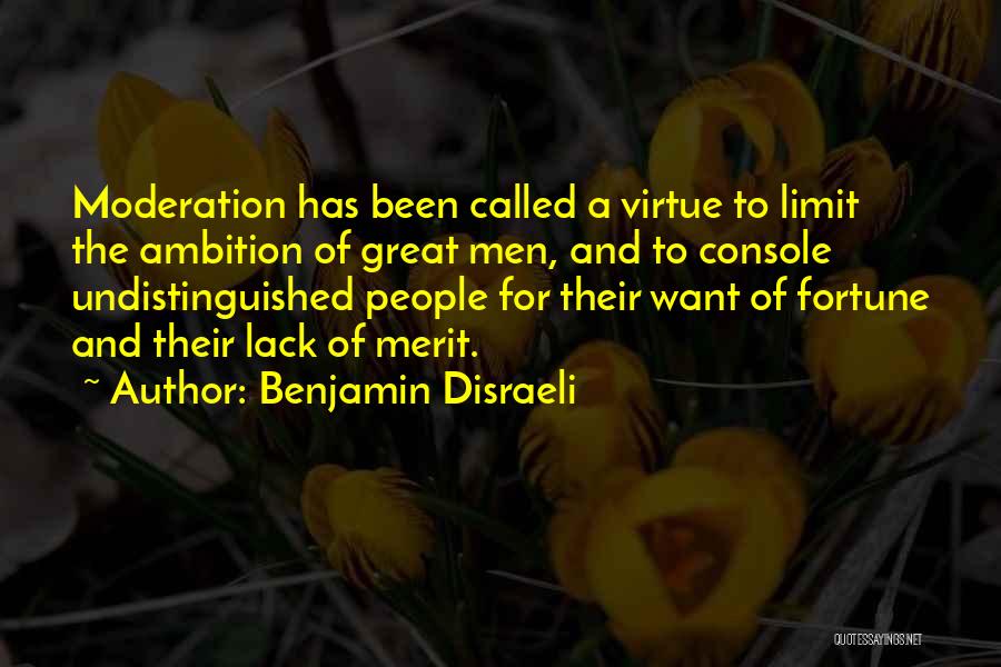 Moderation Quotes By Benjamin Disraeli