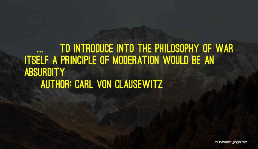 Moderation Quotes By Carl Von Clausewitz