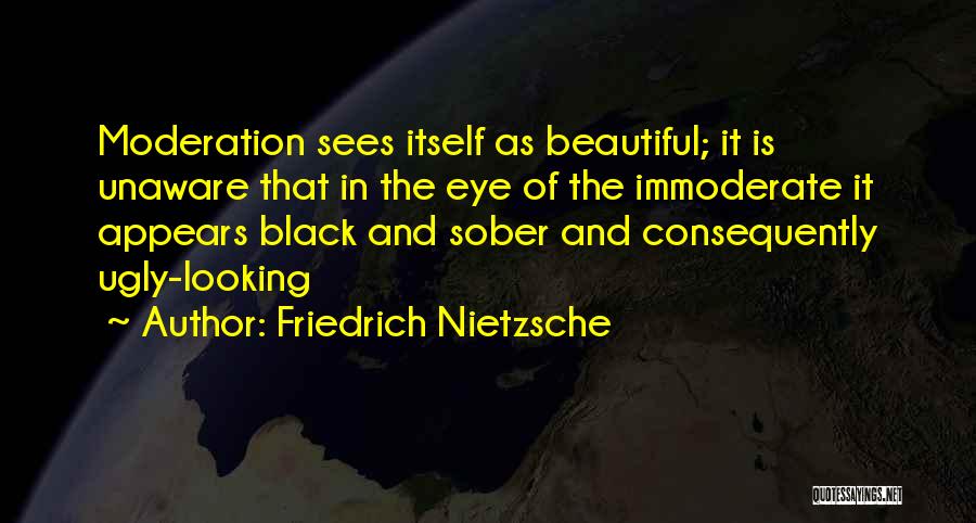 Moderation Quotes By Friedrich Nietzsche