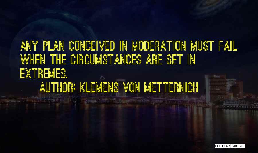 Moderation Quotes By Klemens Von Metternich