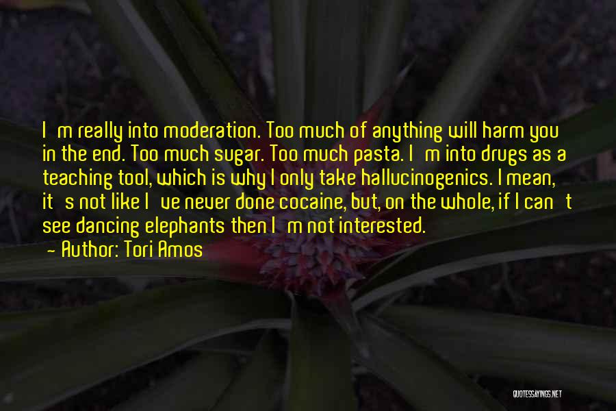 Moderation Quotes By Tori Amos