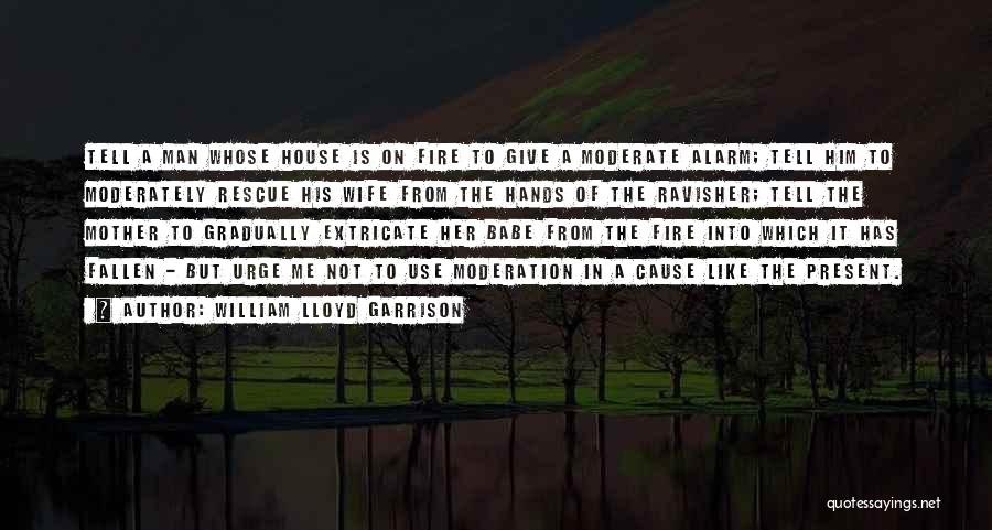 Moderation Quotes By William Lloyd Garrison