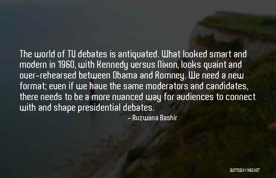 Moderators For Presidential Debates Quotes By Ruzwana Bashir Moderators For Presidential Debates Quotes By Ruzwana Bashir