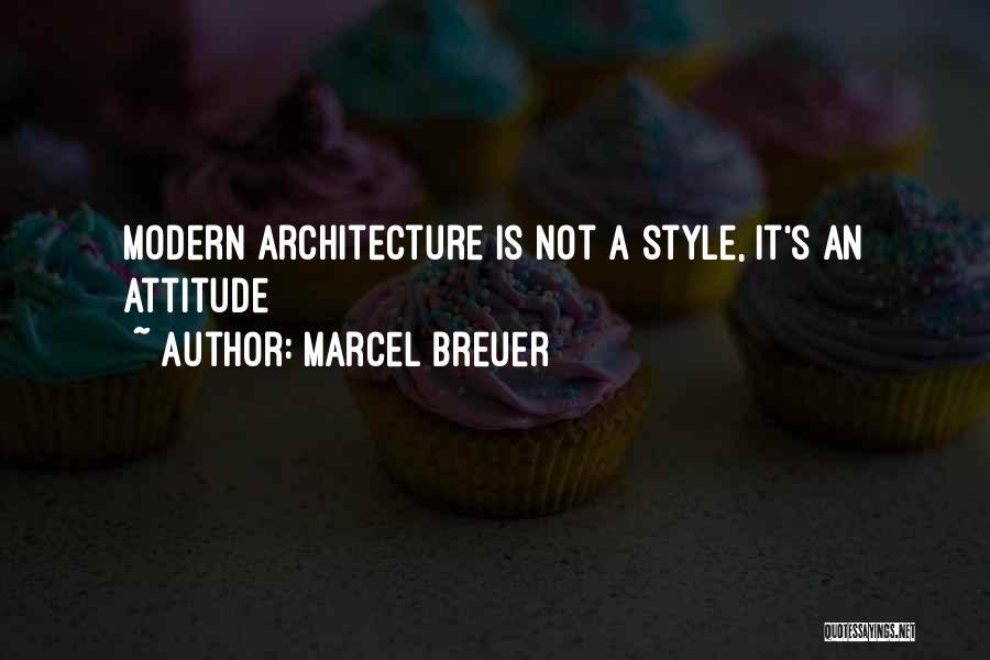 Modern Architecture Quotes By Marcel Breuer