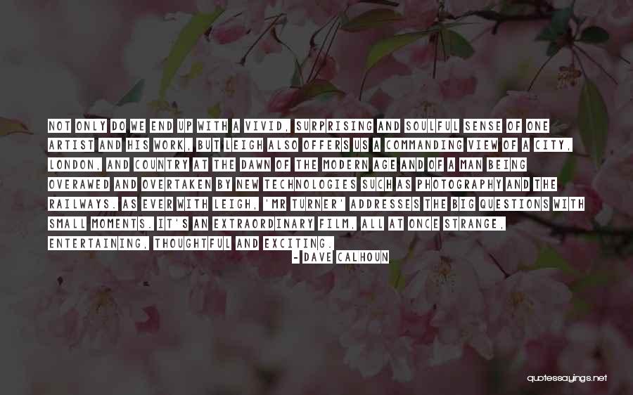 Modern Artist Quotes By Dave Calhoun Modern Artist Quotes By Dave Calhoun
