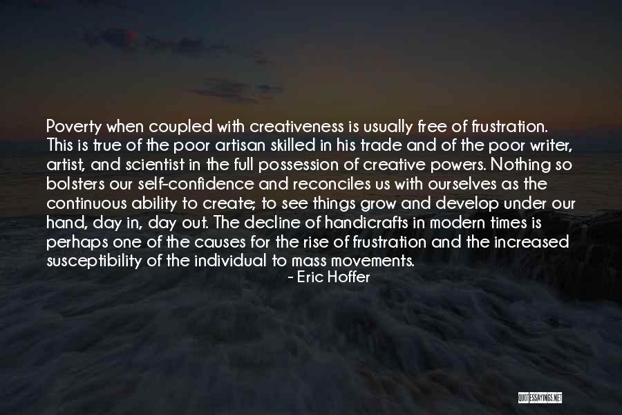 Modern Artist Quotes By Eric Hoffer Modern Artist Quotes By Eric Hoffer