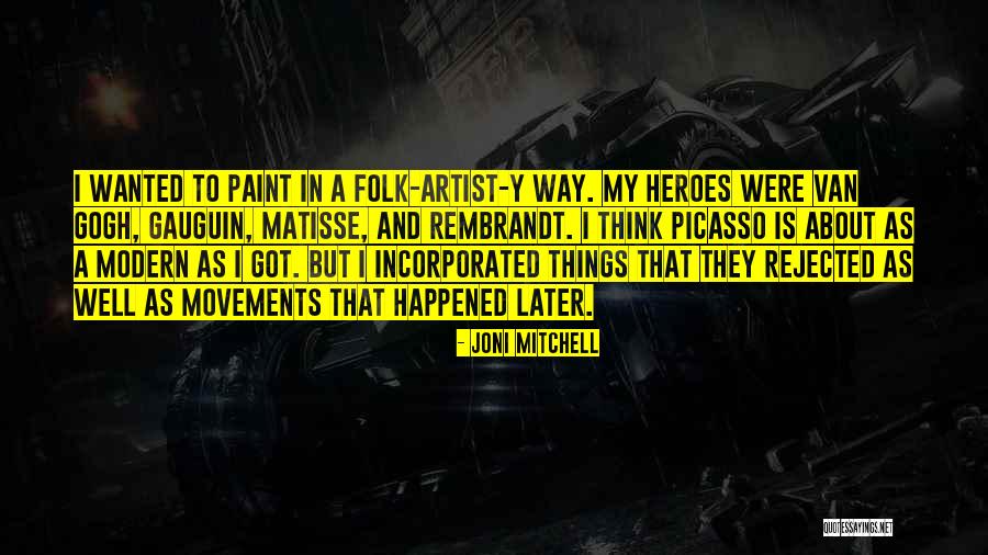 Modern Artist Quotes By Joni Mitchell Modern Artist Quotes By Joni Mitchell