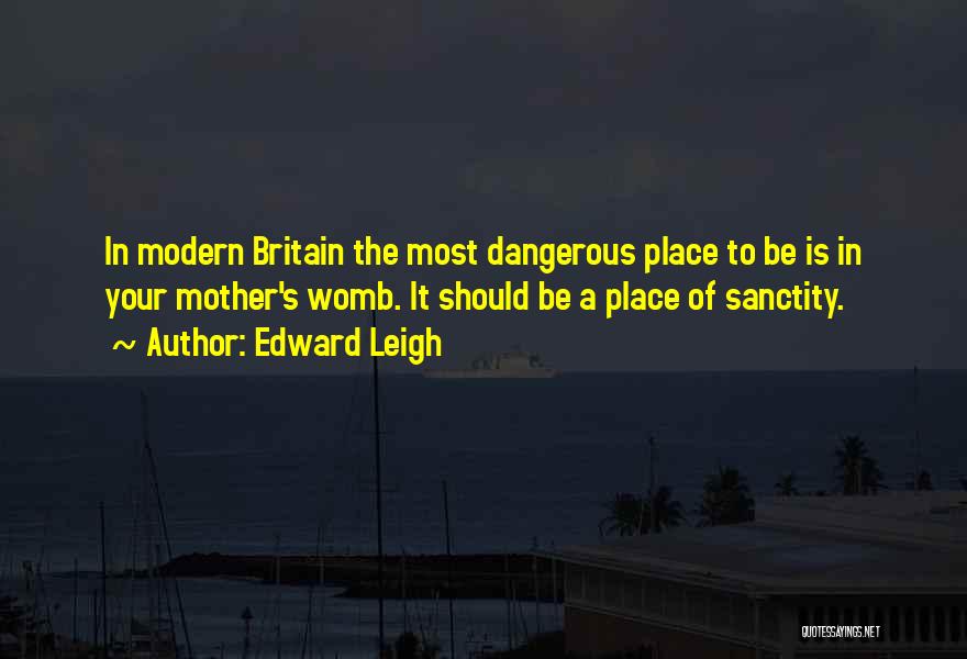 Modern Britain Quotes By Edward Leigh