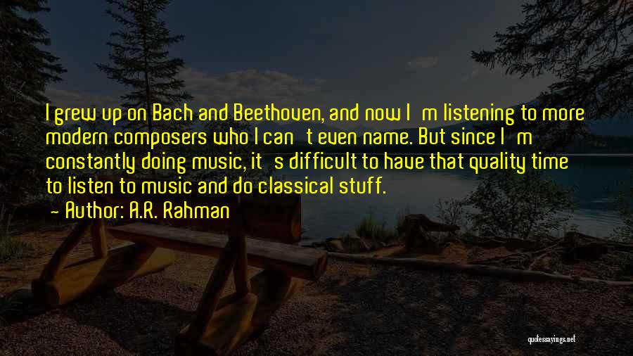 Modern Classical Music Quotes By A.R. Rahman