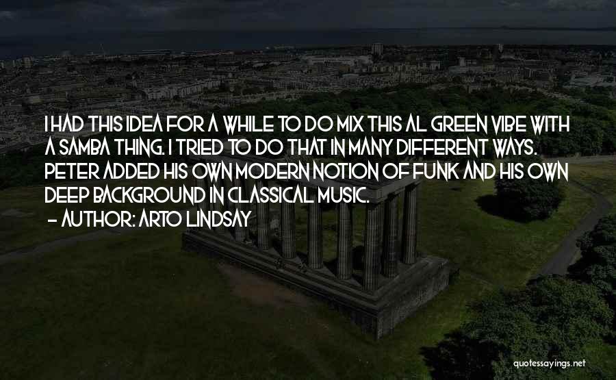 Modern Classical Music Quotes By Arto Lindsay