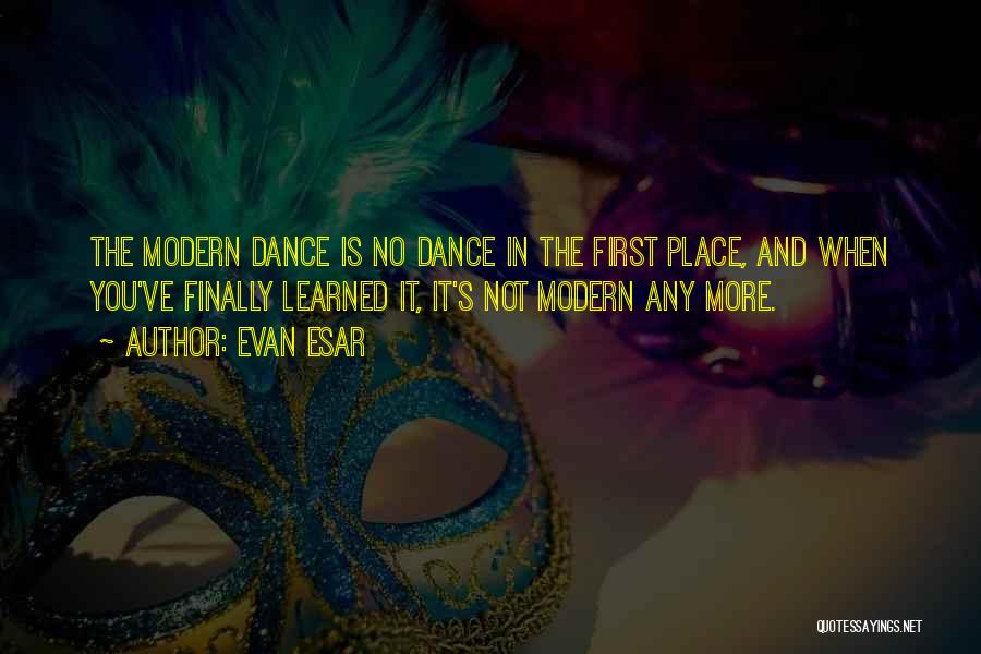 Modern Dance Quotes By Evan Esar