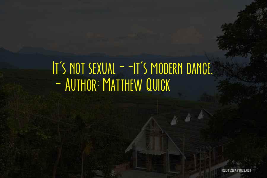 Modern Dance Quotes By Matthew Quick