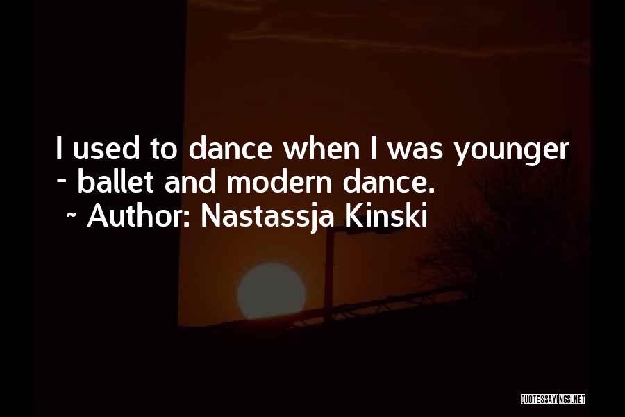 Modern Dance Quotes By Nastassja Kinski