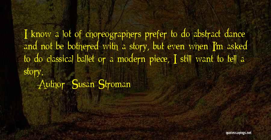 Modern Dance Quotes By Susan Stroman