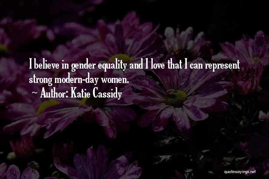 Modern Day Love Quotes By Katie Cassidy