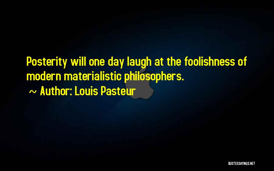 Modern Day Philosopher Quotes By Louis Pasteur