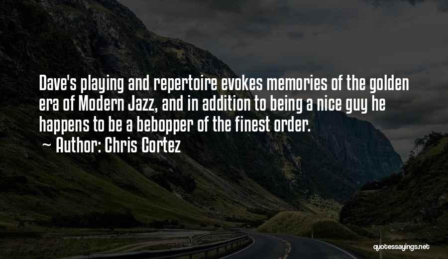 Modern Era Quotes By Chris Cortez
