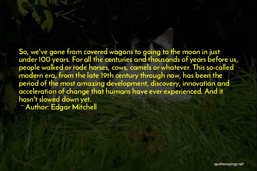 Modern Era Quotes By Edgar Mitchell
