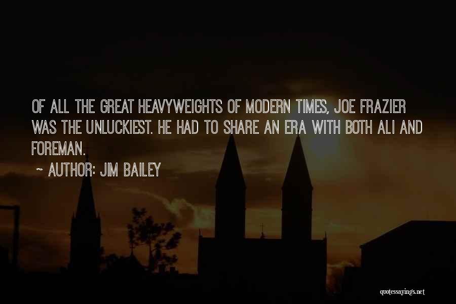 Modern Era Quotes By Jim Bailey