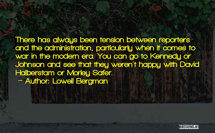 Modern Era Quotes By Lowell Bergman