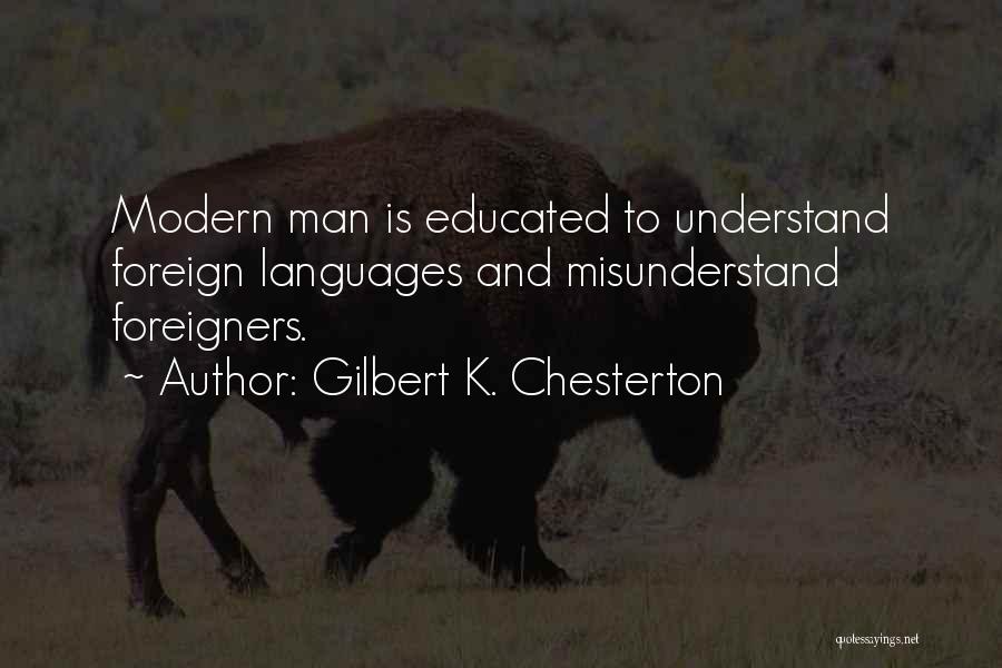 Modern Foreign Language Quotes By Gilbert K. Chesterton