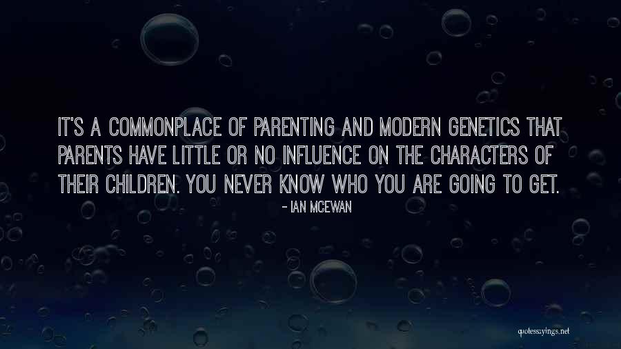 Modern Genetics Quotes By Ian McEwan Modern Genetics Quotes By Ian McEwan