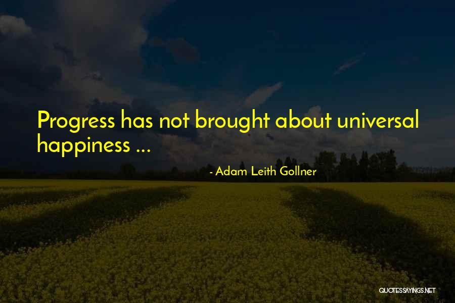 Modern Happiness Quotes By Adam Leith Gollner Modern Happiness Quotes By Adam Leith Gollner