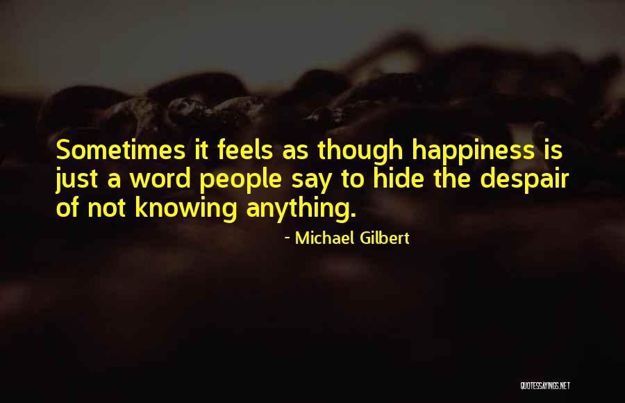 Modern Happiness Quotes By Michael Gilbert Modern Happiness Quotes By Michael Gilbert