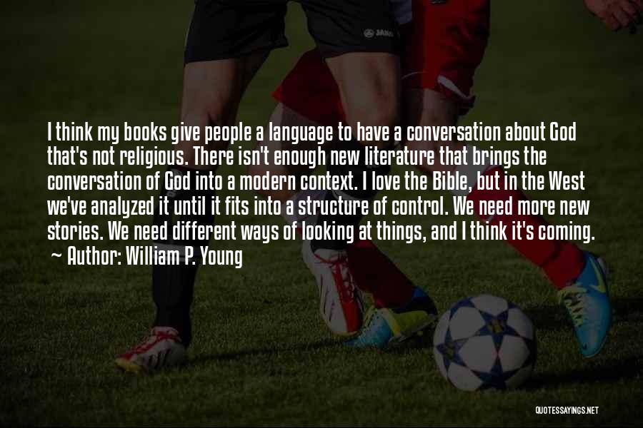 Modern Literature Love Quotes By William P. Young