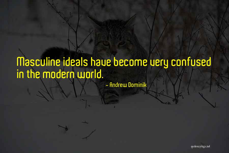 Modern Masculine Quotes By Andrew Dominik Modern Masculine Quotes By Andrew Dominik