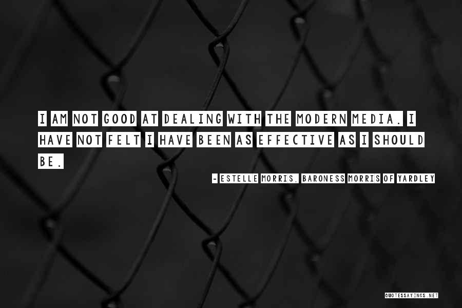 Modern Media Quotes By Estelle Morris, Baroness Morris Of Yardley Modern Media Quotes By Estelle Morris, Baroness Morris Of Yardley