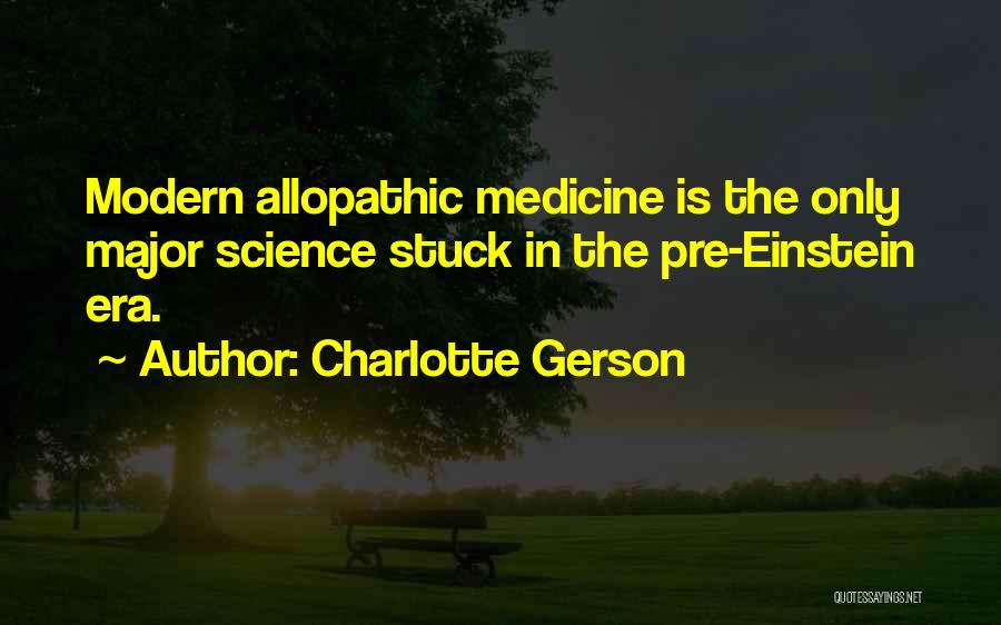 Modern Medicine Quotes By Charlotte Gerson