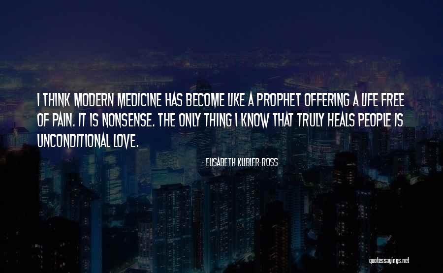 Modern Medicine Quotes By Elisabeth Kubler-Ross