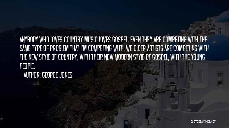 Modern Music Quotes By George Jones