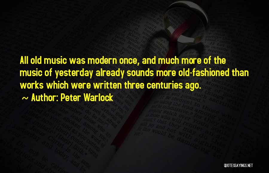 Modern Music Quotes By Peter Warlock