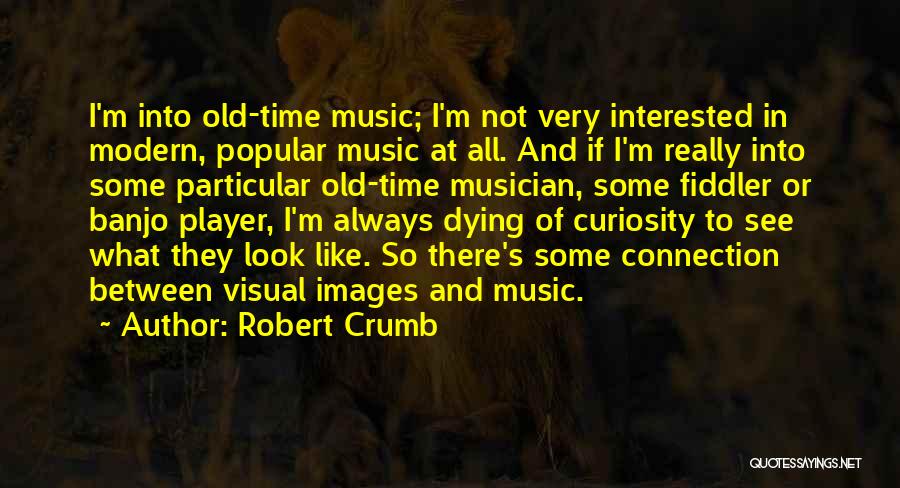 Modern Music Quotes By Robert Crumb