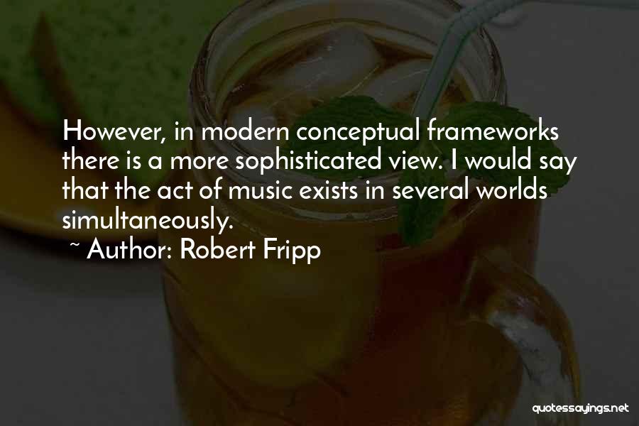Modern Music Quotes By Robert Fripp
