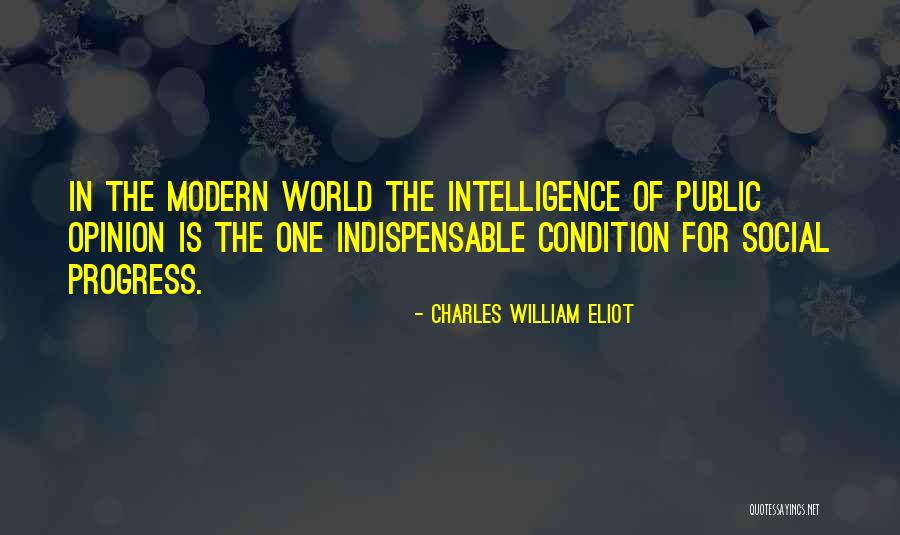 Modern Opinion Quotes By Charles William Eliot Modern Opinion Quotes By Charles William Eliot