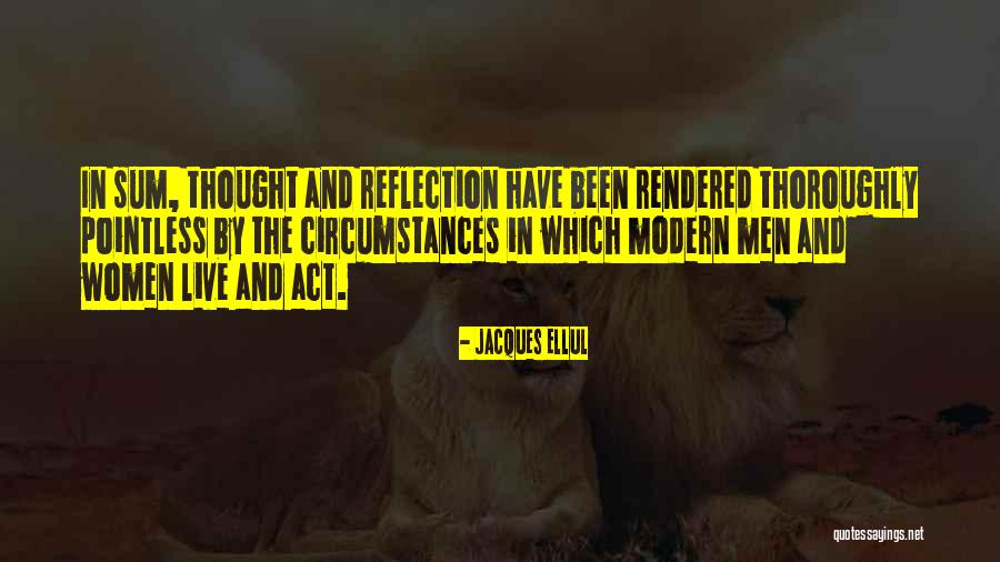 Modern Reflection Quotes By Jacques Ellul Modern Reflection Quotes By Jacques Ellul
