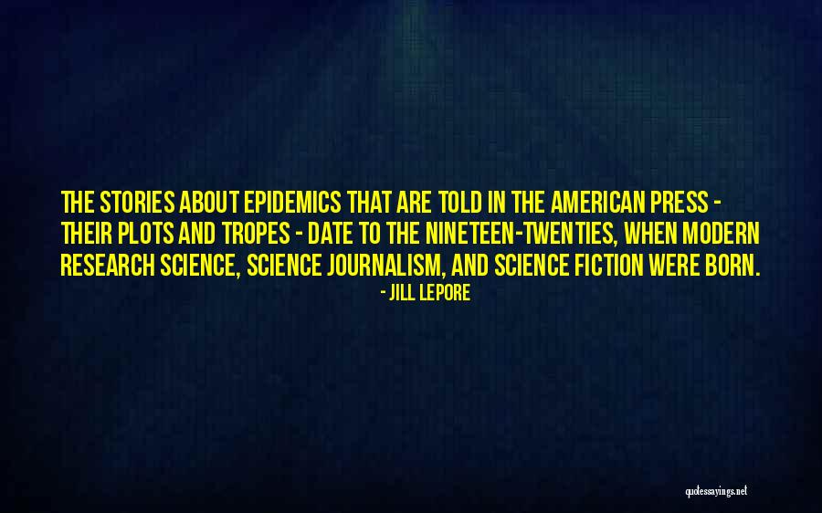 Modern Science Quotes By Jill Lepore Modern Science Quotes By Jill Lepore