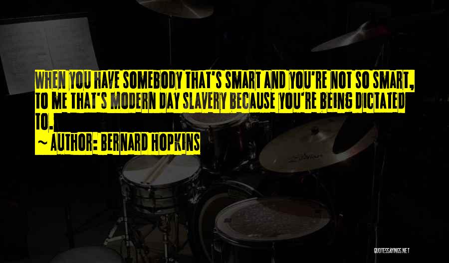 Modern Slavery Quotes By Bernard Hopkins