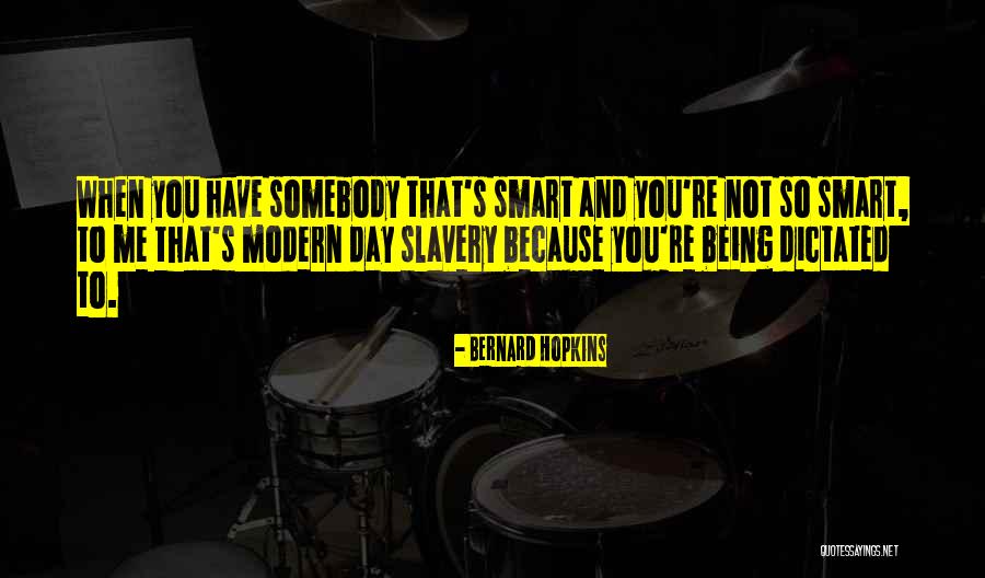 Modern Slavery Quotes By Bernard Hopkins